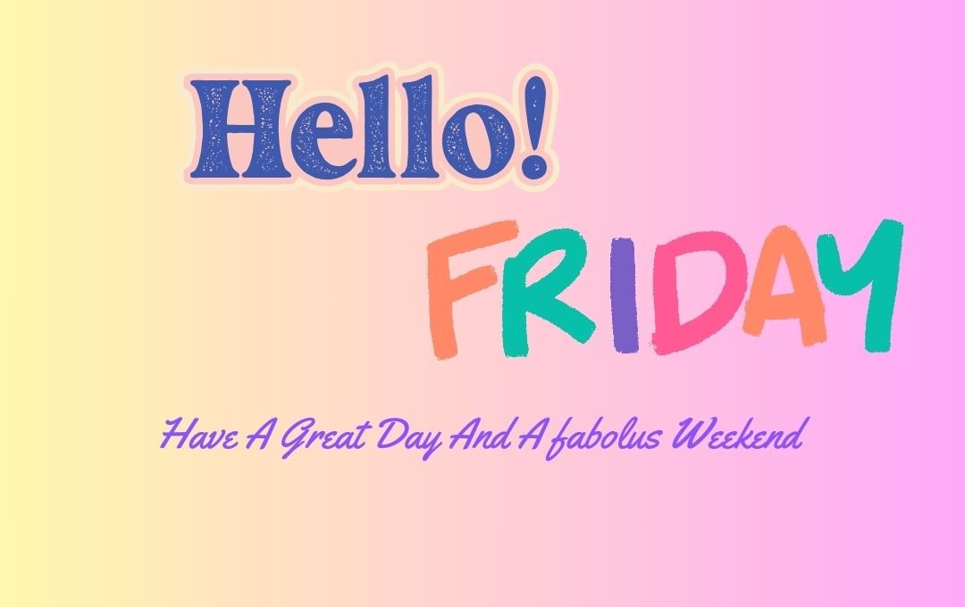 Hello Friday Quotes Written With Colorful Words 