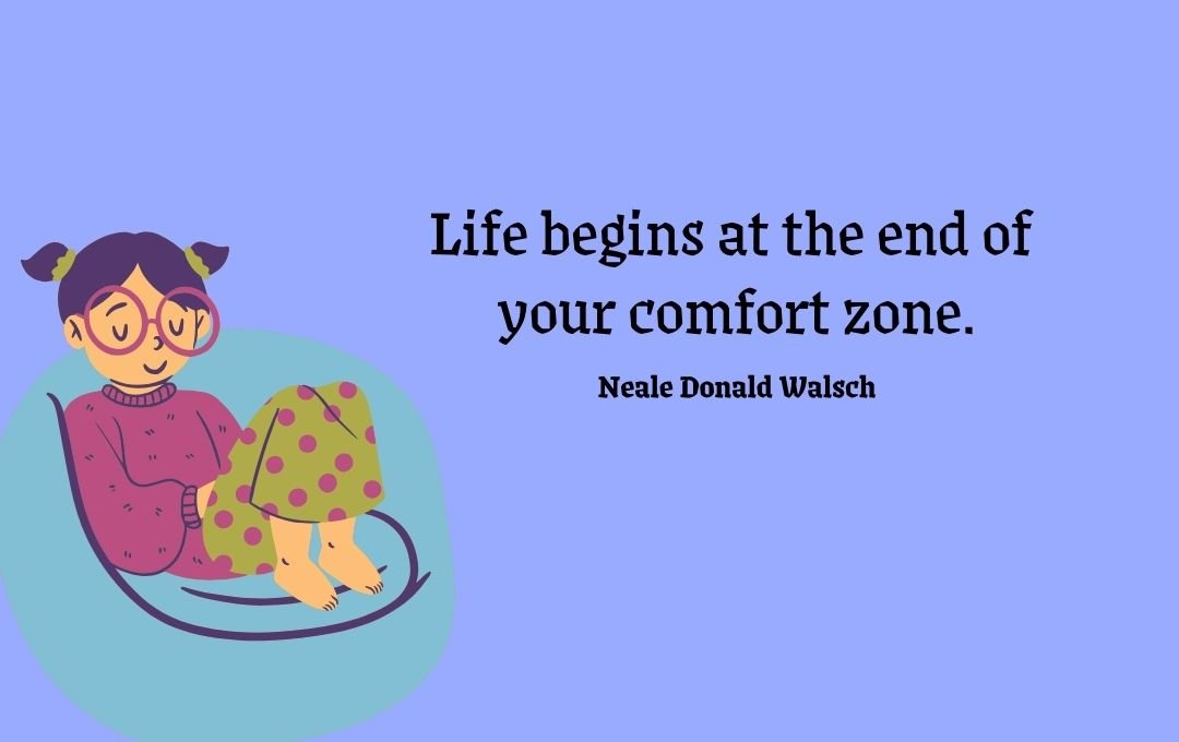 The image features a quote on a light blue background that reads: "Life begins at the end of your comfort zone." - Neale Donald Walsch. On the left, there's a cartoon illustration of a girl with glasses, sitting comfortably in a relaxed pose.