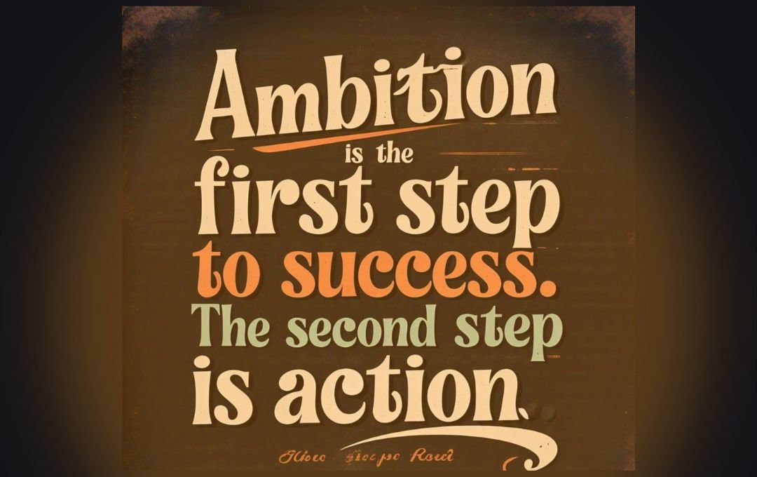 A motivational quote on a vintage-style background reads: - Ambition is the first step to success. The second step is action." The text is styled in different fonts and colors for emphasis.